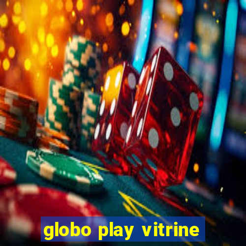 globo play vitrine